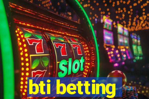 bti betting